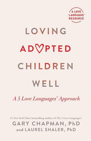 Loving Adopted Children Well by Gary Chapman & Laurel Shaler Paperback book