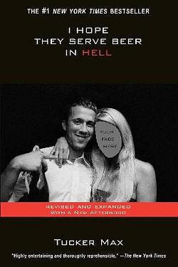 I Hope They Serve Beer in Hell by Tucker Max BOOK book