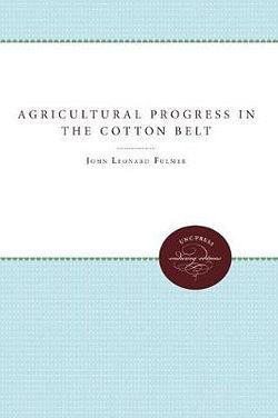 Agricultural Progress in the Cotton Belt Since 1920 by John Leonard F BOOK book
