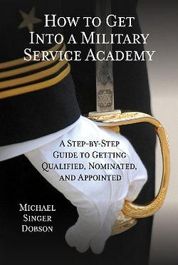How to Get into a Military Service Academy by Michael Singer Dobson BOOK book