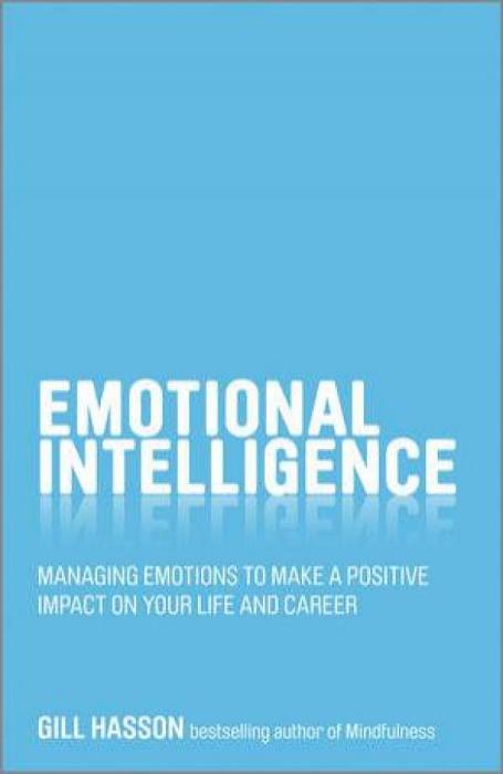Emotional Intelligence: Managing emotions to make a positive impact on your life and career by Gill Hasson Paperback book