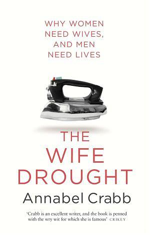 The Wife Drought by Annabel Crabb Paperback book