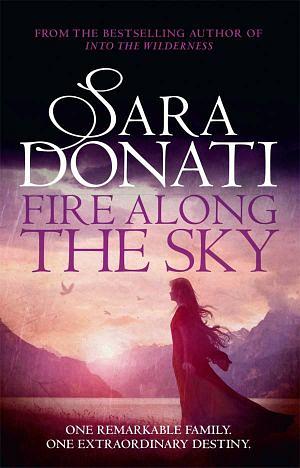 Wilderness 04: Fire Along The Sky by Sara Donati Paperback book