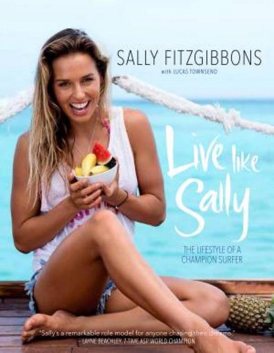 Live Like Sally by Sally Fitzgibbons & Lucas Townsend BOOK book