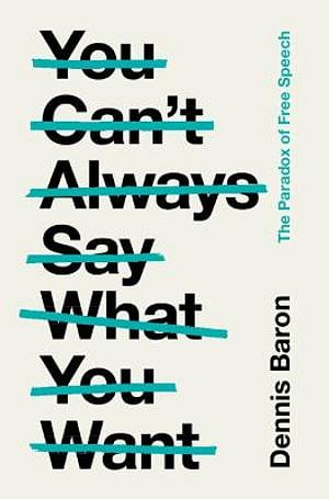You Can't Always Say What You Want by Dennis Baron BOOK book