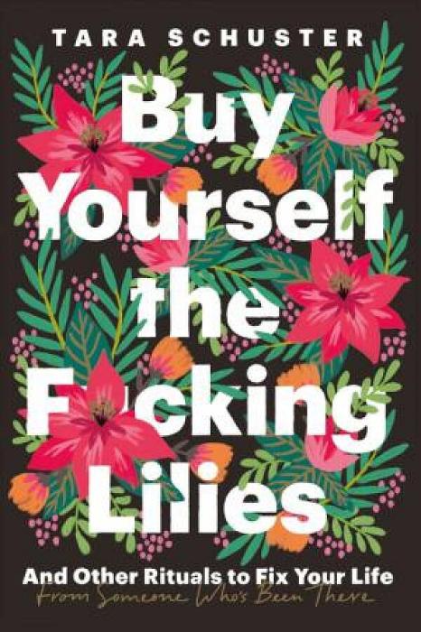 Buy Yourself the F*cking Lilies by Tara Schuster Paperback book
