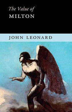 The Value of Milton by John Leonard BOOK book