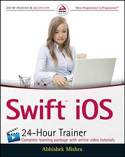 Swift IOS 24-Hour Trainer by Abhishek Mishra BOOK book