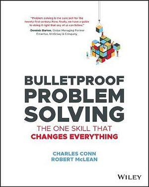 Bulletproof Problem Solving: The One Skill That Changes Everything by Charles Conn Paperback book
