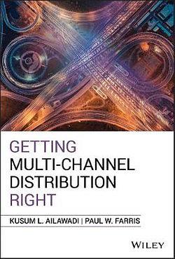 Getting Multi-Channel Distribution Right by Kusum L. Ailawadi & Paul BOOK book