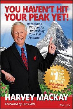 You Haven't Hit Your Peak Yet! by Harvey Mackay BOOK book