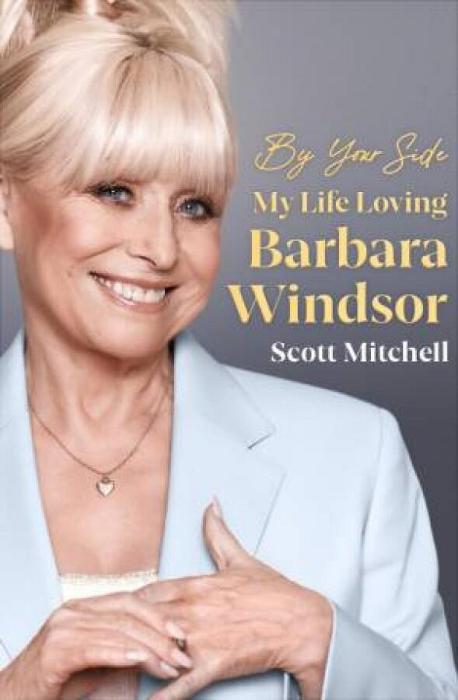 By Your Side: My Life Loving Barbara Windsor by Scott Mitchell Hardcover book
