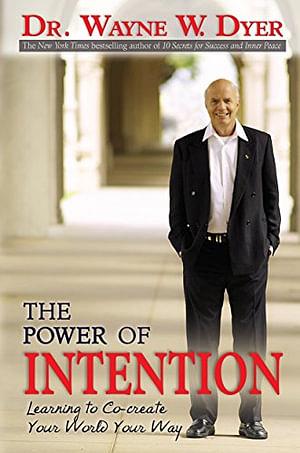 The Power Of Intention: Learning To Co-create Your World Your Way by Wayne W. Dyer Paperback book