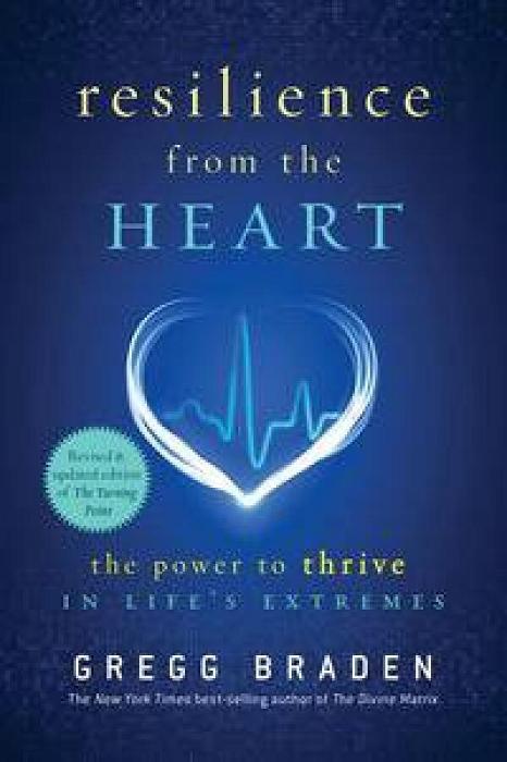 Resilience from the heart: The Power to Survive in Life's Extremes by Gregg Braden Paperback book