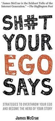 Sh#t Your Ego Says by James Mccrae BOOK book