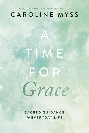 A Time for Grace by Caroline Myss Paperback book