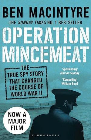 Operation Mincemeat: The True Spy Story That Changed The Course Of World War I by Ben Macintyre Paperback book