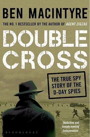 Double Cross: The True Story Of The D-Day Spies by Ben Macintyre Paperback book