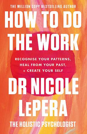 How To Do The Work by Nicole Lepera Paperback book