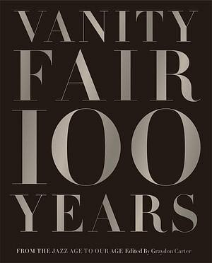 Vanity Fair 100 Years by Graydon Carter BOOK book
