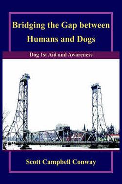 Bridging the Gap Between Humans and Dogs by Scott Campbell Conway & S BOOK book