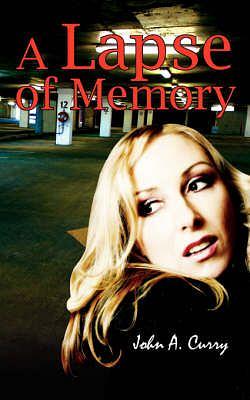 A Lapse of Memory by John A Curry & John A. Curry BOOK book