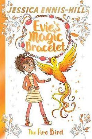 Evie's Magic Bracelet: The Fire Bird by Jessica Ennis Hill BOOK book