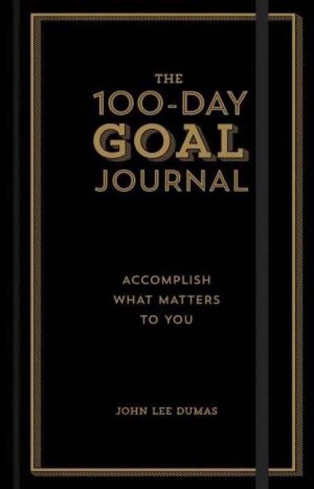 The 100-Day Goal Journal by John Lee Dumas Hardcover book
