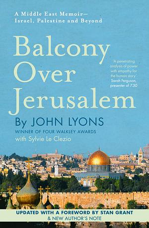 Balcony Over Jerusalem: A Middle East Memoir by John Lyons Paperback book