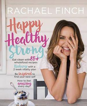 Happy, Healthy, Strong by Rachael Finch BOOK book
