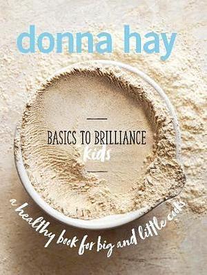 Basics To Brilliance Kids by Donna Hay Hardcover book