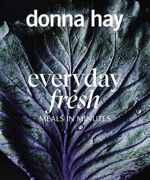 Everyday Fresh: Meals In Minutes by Donna Hay Paperback book