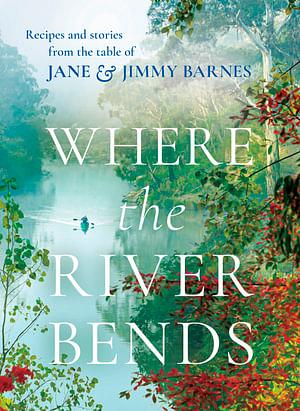 Where the River Bends by Jane Barnes Hardcover book