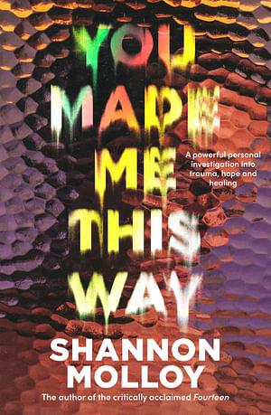 You Made Me This Way by Shannon Molloy Paperback book