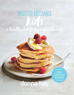 Basics to Brilliance Kids: New Edition by Donna Hay Hardcover book