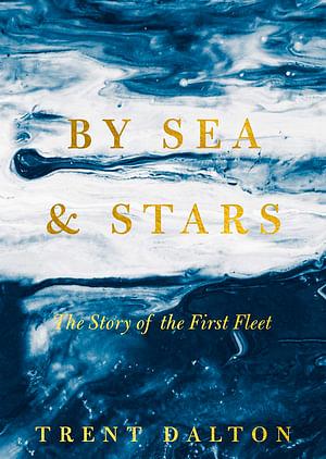 By Sea & Stars by Trent Dalton Paperback book