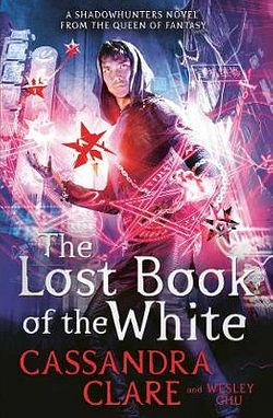 The Lost Book of the White by Wesley Chu & Cassandra Clare BOOK book