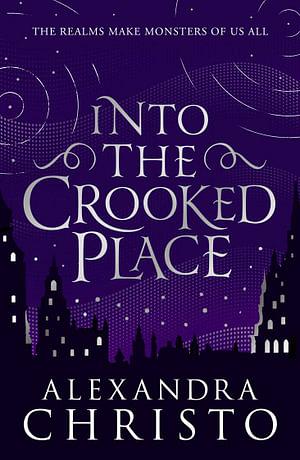 Into the Crooked Place by Alexandra Christo BOOK book