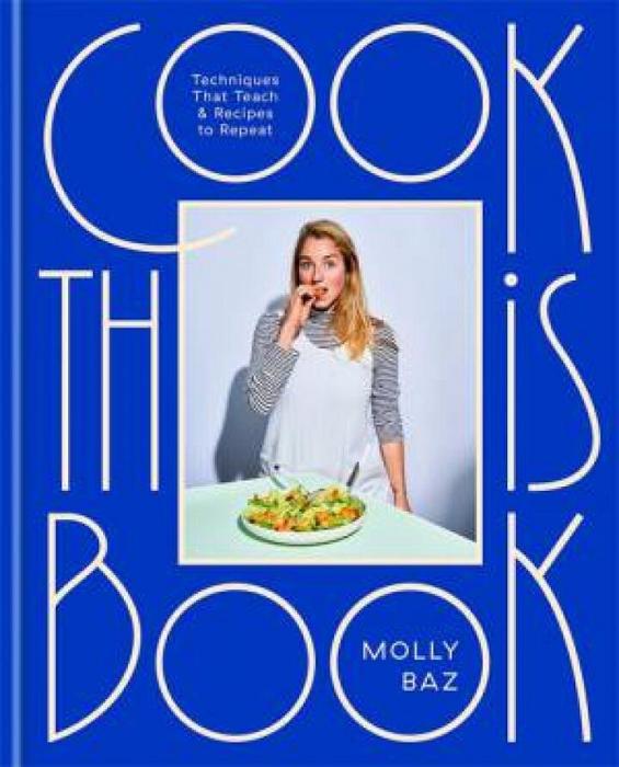 Cook This Book by Molly Baz Hardcover book