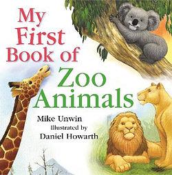 My First Book of Zoo Animals by Mike Unwin BOOK book