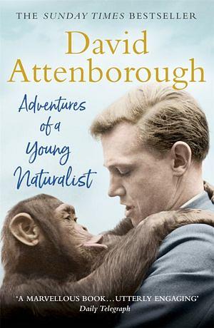 Adventures Of A Young Naturalist: The Zoo Quest Expeditions by David Attenborough Paperback book