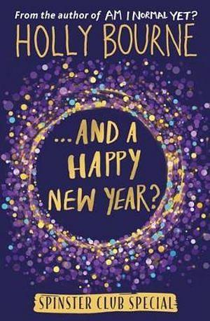 And a Happy New Year? by Holly Bourne & Holly Bourne BOOK book