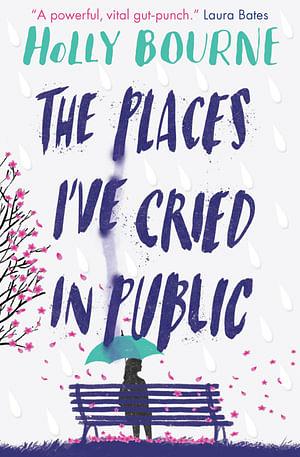 The Places I've Cried in Public by Holly Bourne BOOK book
