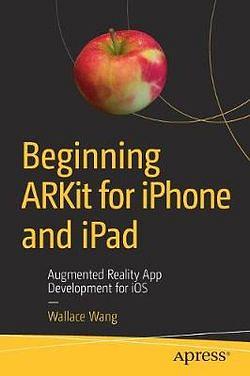 Beginning ARKit for iPhone and iPad by Wallace Wang BOOK book