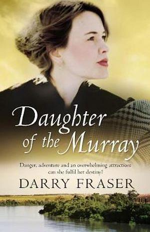 Daughter Of The Murray by Darry Fraser Paperback book