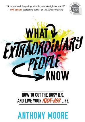 What Extraordinary People Know by Anthony Moore BOOK book
