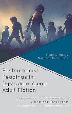 Posthumanist Readings in Dystopian Young Adult Fiction by Jennifer Ha BOOK book
