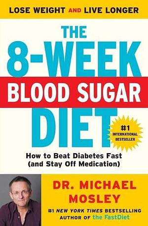 The 8-Week Blood Sugar Diet by Dr Michael Mosley BOOK book