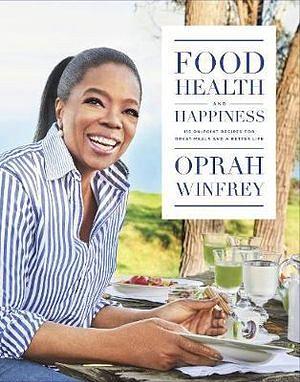 Food, Health and Happiness by Oprah Winfrey BOOK book