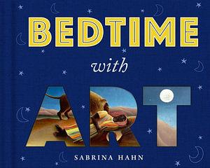 Bedtime with Art by Sabrina Hahn BOOK book